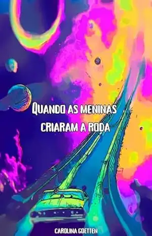 Quando as meninas criaram a roda – Carolina Goetten
