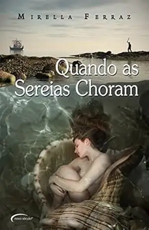Quando as Sereias choram – Mirella Ferraz