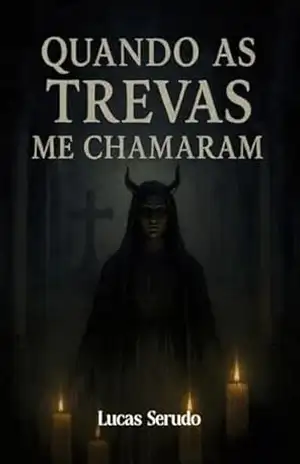 QUANDO AS TREVAS ME CHAMARAM - Lucas Serudo