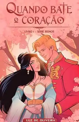 Quando bate o coração – 2° Ed.: Um encontro pode mudar tudo (Série Reinos Livro 1) – Luz de Oliveira