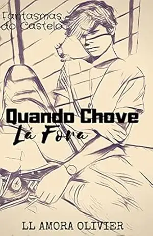 Quando Chove lá fora: Frank (Fantasmas do Castelo Livro 1) – LL Amora Olivier