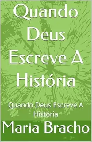 Quando Deus Escreve A História: Quando Deus Escreve A História - Maria  Bracho
