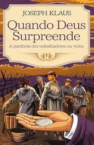 Quando Deus Surpreende: A Parábola dos Trabalhadores na Vinha – Rev. Joseph Klaus