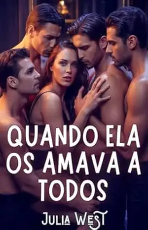 Quando ela os amava a todos: Um romance contemporâneo de harém reverso em uma cidade pequena - Julia West