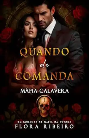 Quando ele Comanda (MÁFIA CALAVERA 1) – Flora  Ribeiro