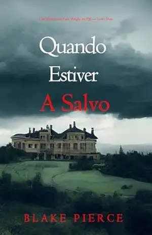 Quando Estiver A Salvo (Um Mistério de Finn Wright no FBI — Livro Dois) – Blake  Pierce