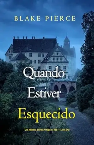 Quando Estiver Esquecido (Um Mistério de Finn Wright no FBI — Livro Dez) – Blake  Pierce