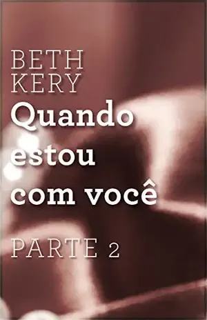Quando estou com você – Parte 2: Quando você me desafia – Beth Kery