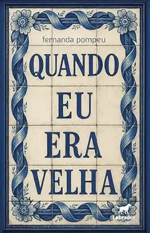 Quando eu era velha – Fernanda Pompeu