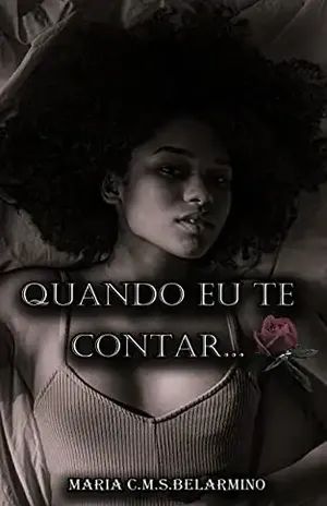 Quando eu te contar... - Maria Carolina  Matimaon dos Santos Belarmino