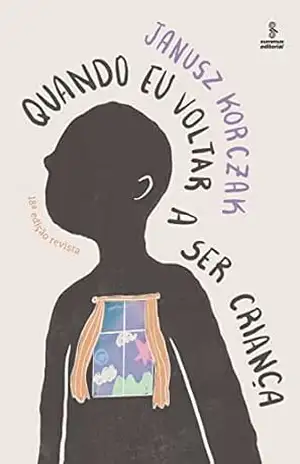 Quando eu voltar a ser criança – Edição revista - Janusz Korczak