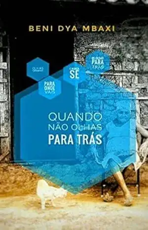 Quando Não Olhas Para Trás – Beni Dya Mbaxi