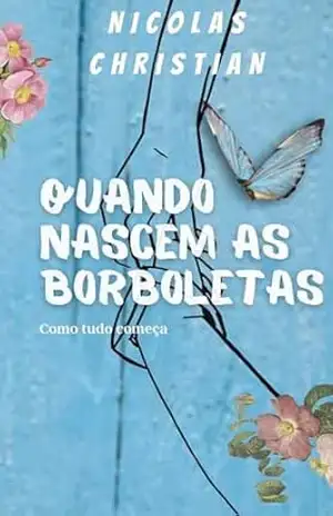 Quando nascem as borboletas: Como tudo começa - Nicolas Christian