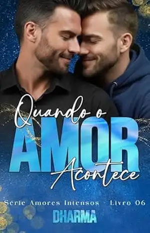 Quando o Amor Acontece (Amores Intensos Livro 6) - Dharma Escritora