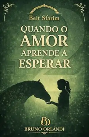 Quando o Amor aprende a Esperar (Quando o Amor Não Fica em Silêncio Livro 2) – Bruno Orlandi