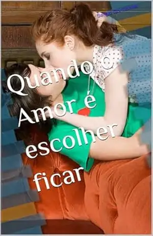 Quando o Amor é escolher ficar (Corações à Prova Livro 4) – Sergio Goncalves