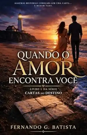 QUANDO O AMOR ENCONTRA VOCÊ (Cartas do destino Livro 1) – Fernando Geremias Batista