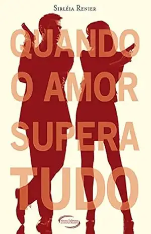 Quando o amor supera tudo – Sirléia Renier