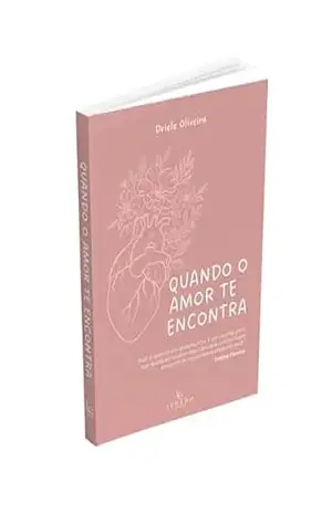 Quando o Amor te Encontra – Driele Oliveira