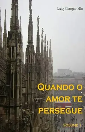 Quando o amor te persegue – Volume 1 (Romance gay na Itália Livro 7) - Luigi Campanello