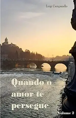 Quando o amor te persegue – Volume 2 (Romance gay na Itália Livro 8) - Luigi Campanello