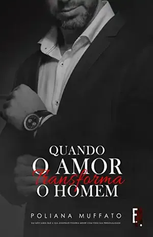 Quando o amor transforma o homem - Poliana Muffato
