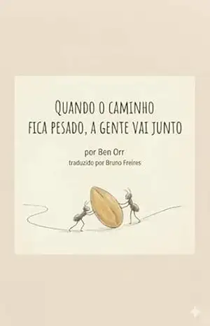 Quando o Caminho Fica Pesado, a Gente Vai Junto – Ben Orr