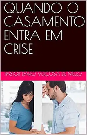 QUANDO O CASAMENTO ENTRA EM CRISE – PASTOR DÁRIO VERÇOSA  DE MELLO