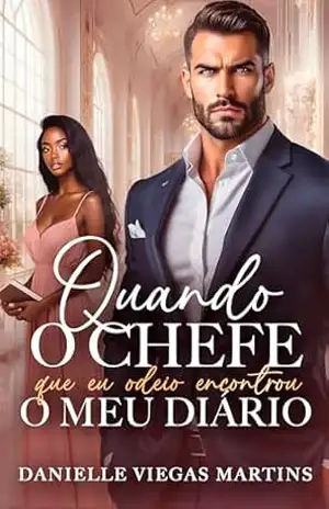 QUANDO O CHEFE QUE EU ODEIO ENCONTROU O MEU DIÁRIO – DANIELLE VIEGAS MARTINS