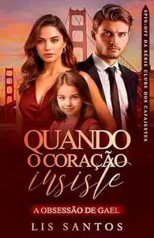 Quando o coração insiste: A obsessão de Gael (Clube dos cafajestes) – Lis Santos