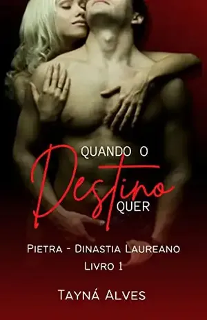 Quando o Destino Quer – Dinastia Laureano (Livro 1): Pietra - Tayná  Alves