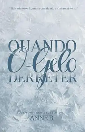 Quando O Gelo Derreter – Anne  B.