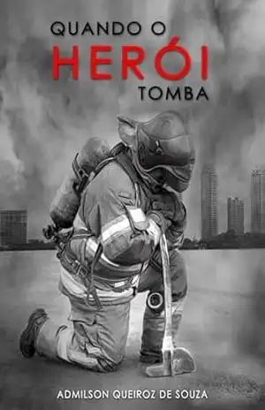 Quando O Herói Tomba – Admilson Queiroz De Souza