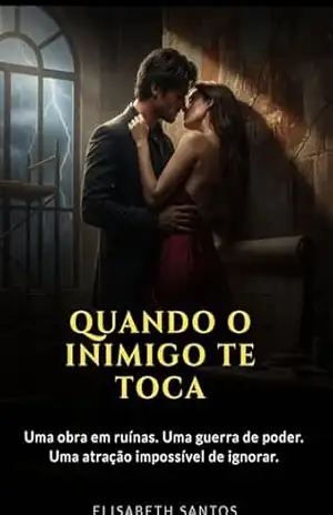 Quando o Inimigo Te Toca: Uma obra em ruínas. Uma guerra de poder. Uma atração impossível de ignorar. – elisabeth santos