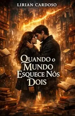 Quando o Mundo Esquece Nós Dois – Lirian Cardoso