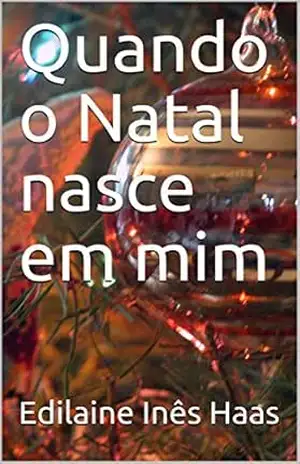 Quando o Natal nasce em mim – Edilaine Inês Haas