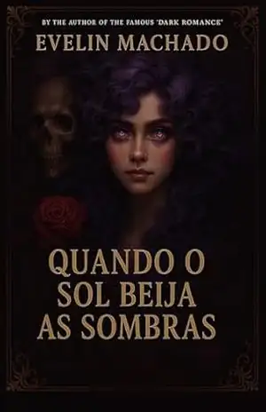 Quando o sol beija as sombras – Evelin Machado
