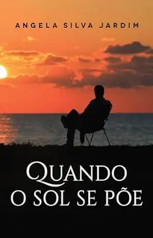 Quando o Sol se Põe – Angela Silva Jardim