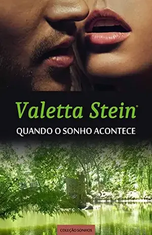 Quando o Sonho Acontece: (narrativa de uma mulher sonhadora com outras quatro à perna) - Valetta Stein