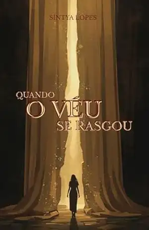 Quando o véu se rasgou: Uma história de ruptura, fé e reencontro com Deus (Trilogia Revelação Livro 2) - Síntya Lopes