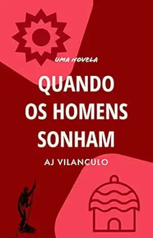 Quando Os Homens Sonham – AJ Vilanculo