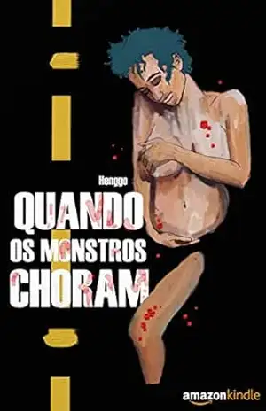 Quando os Monstros Choram: até onde você iria para proteger a quem ama? – Henggo