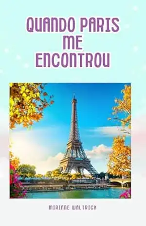 Quando Paris Me Encontrou – Miriane  Waltrick de Jesus