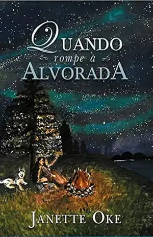 Quando rompe a alvorada: Oeste Canadense livro 3 - Janette  Oke