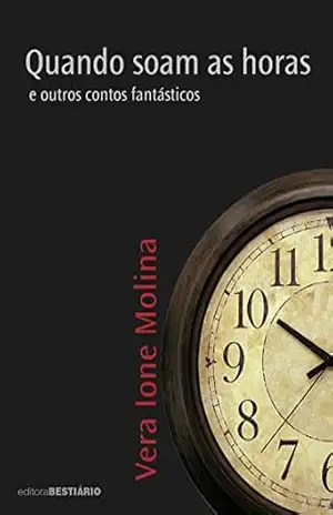 Quando soam as horas: e outros contos fantásticos – Vera Ione Molina