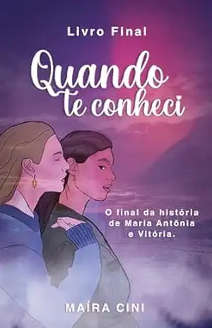 Quando te Conheci: Parte Final – Maíra  Cini