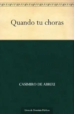 Quando tu choras – Casimiro de Abreu