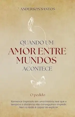 Quando um Amor Entre Mundos Acontece: O Pedido – Anderson Santos