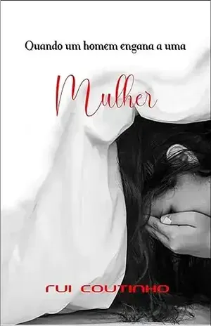 QUANDO UM HOMEM ENGANA A UMA MULHER – RUI COUTINHO