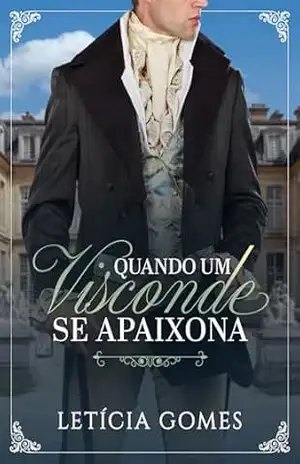 Quando Um Visconde Se Apaixona – Leticia Gomes